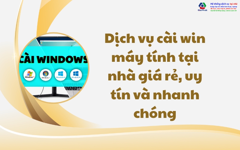 Dịch vụ cài win máy tính tại nhà giá rẻ, uy tín và nhanh chóng