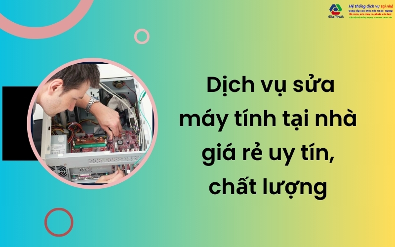 Dịch vụ sửa máy tính tại nhà giá rẻ uy tín, chất lượng