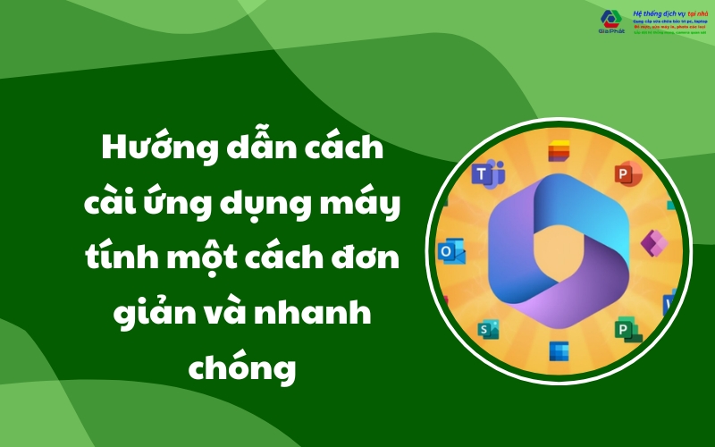 hướng dẫn cách cài ứng dụng máy tính một cách đơn giản và nhanh chóng