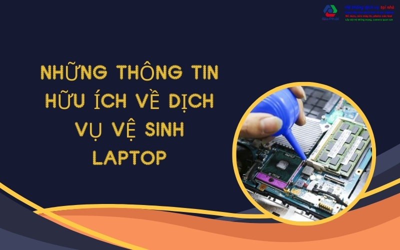 những thông tin hữu ích về dịch vụ vệ sinh laptop