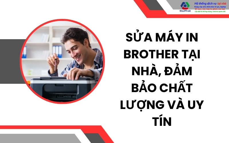 sửa máy in Brother tại nhà, đảm bảo chất lượng và uy tínrtinez