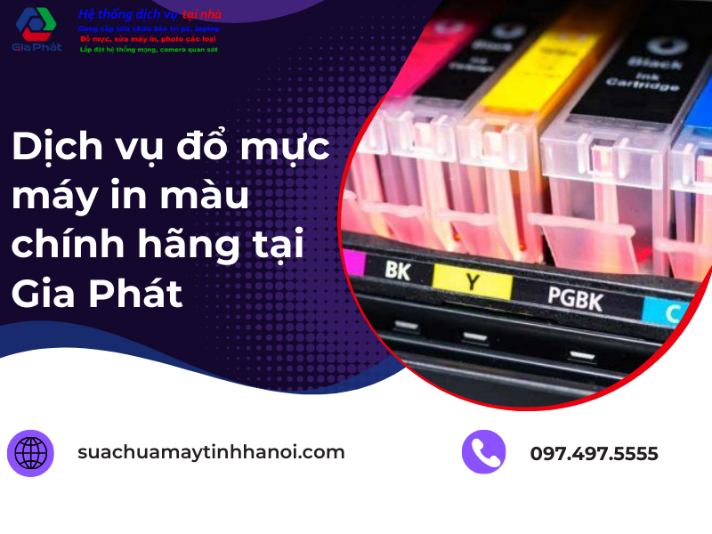 Dịch vụ đổ mực máy in màu chính hãng tại Gia Phát